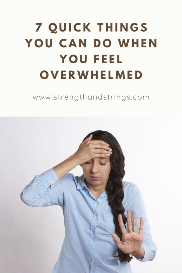 7 quick things you can do when you feel overwhelmed - strength & strings