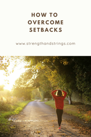 How To Overcome Setbacks During Your Change Process - Strength & Strings